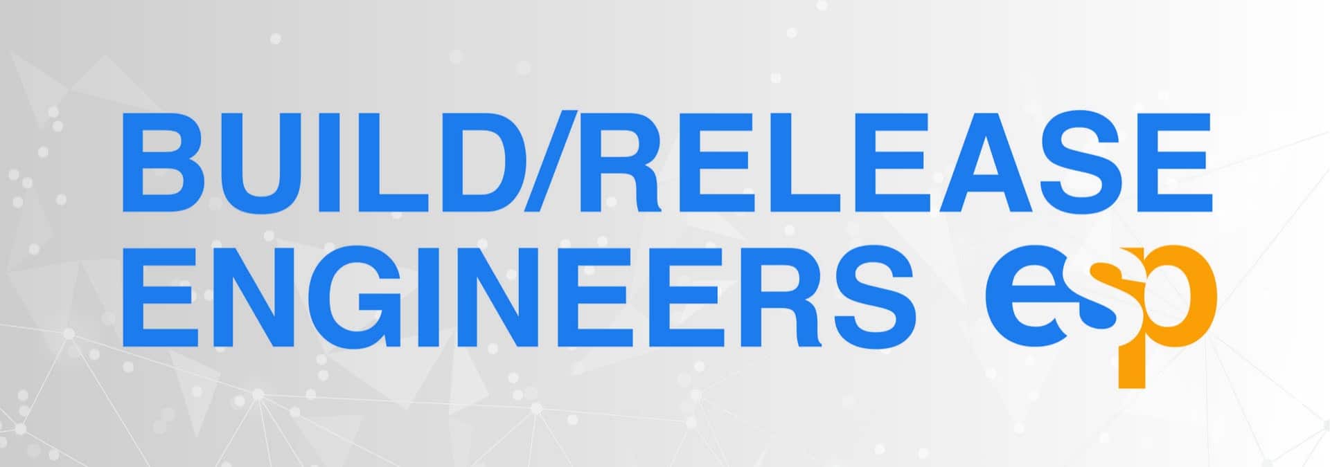 Build / Release Engineers - ESP Careers Website Banner