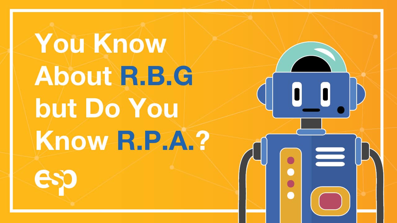 An image of a robot with text You Know of R.B.G but Do You Know of R.P.A.? blog from ESP IT in Minneapolis, Minnesota